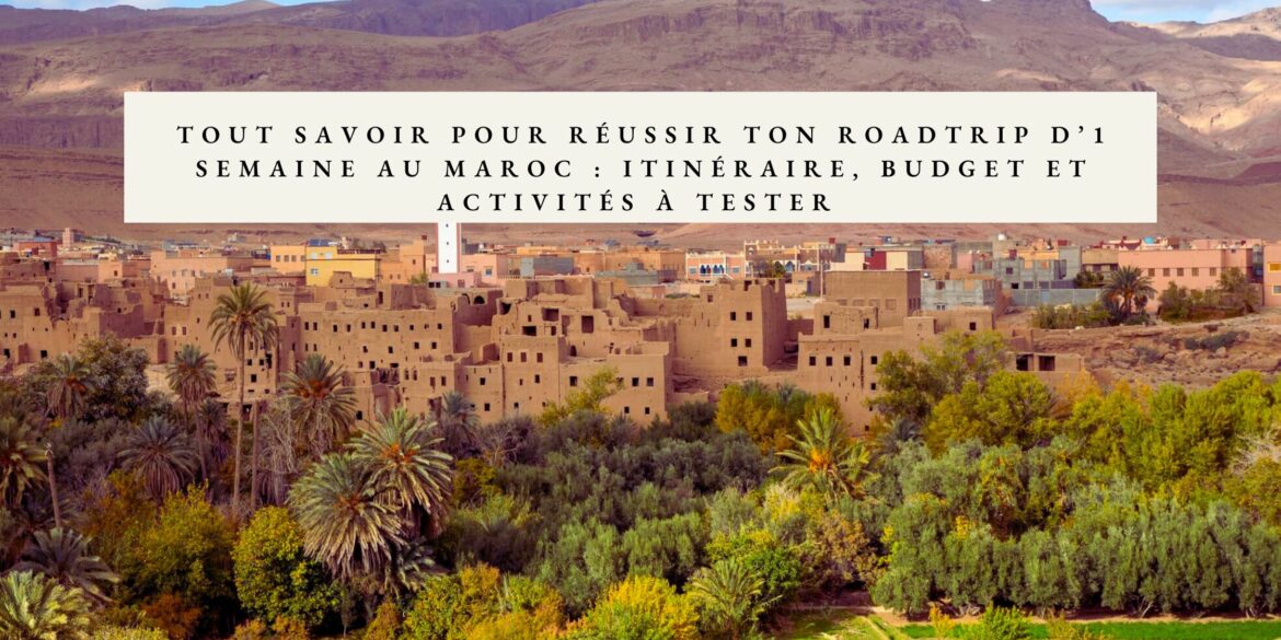 visiter le maroc 1 semaine