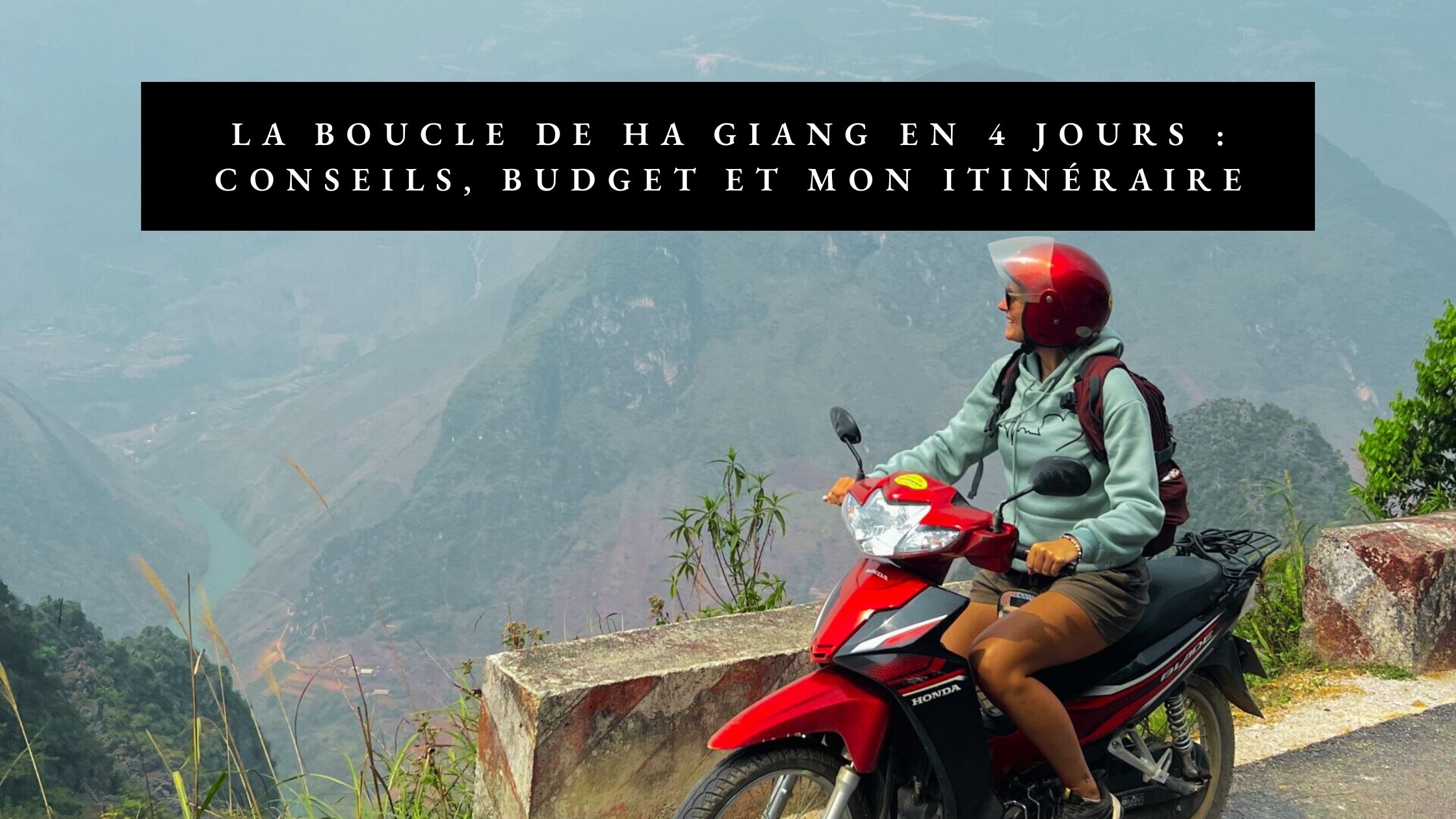 La Boucle de Ha Giang en 4 jours : Guide Complet