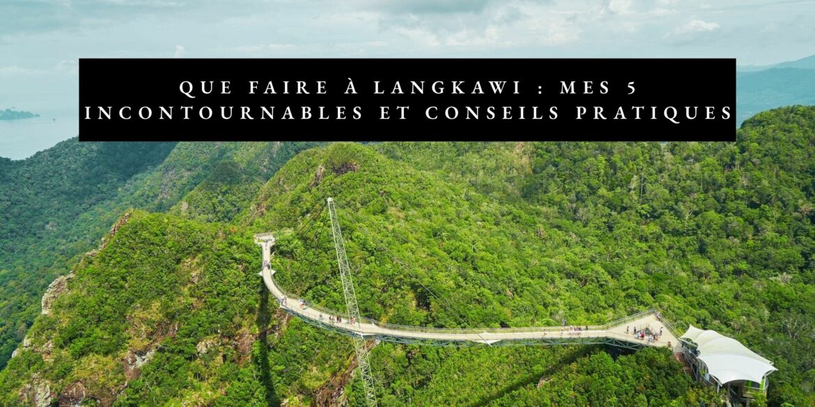 3 jours a langkawi : guide complet