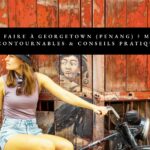 que faire a georgetown a penang malaisie