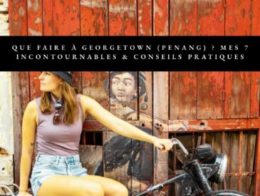 que faire a georgetown a penang malaisie