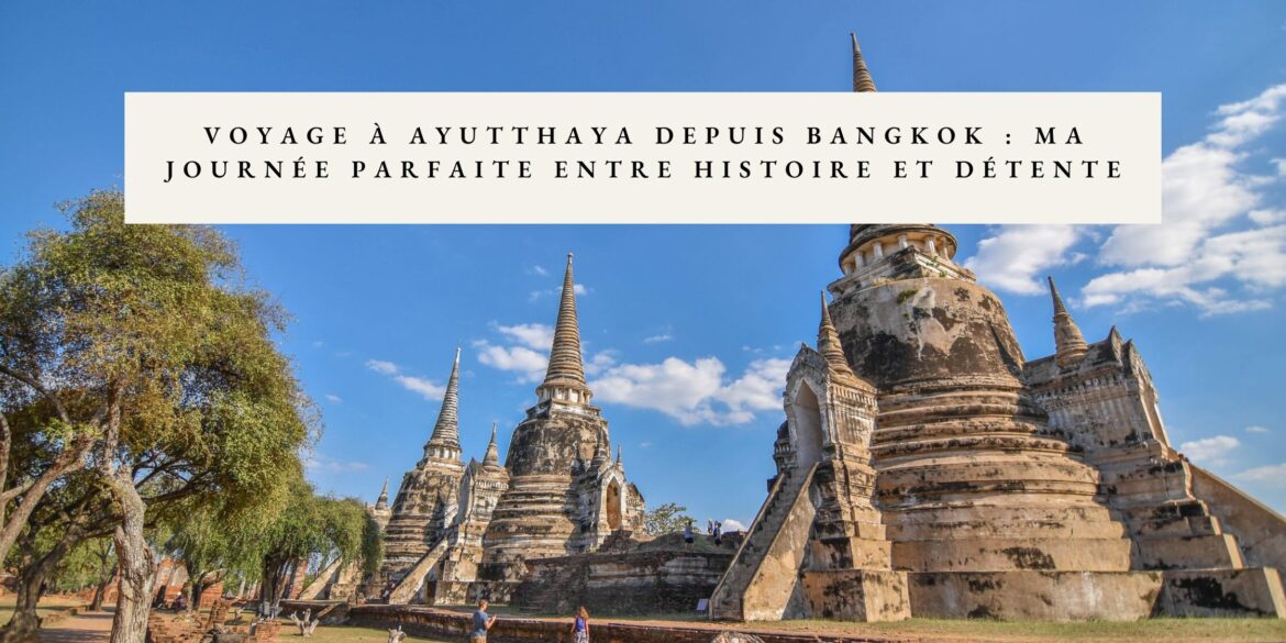 excursion ayutthaya depuis bangkok