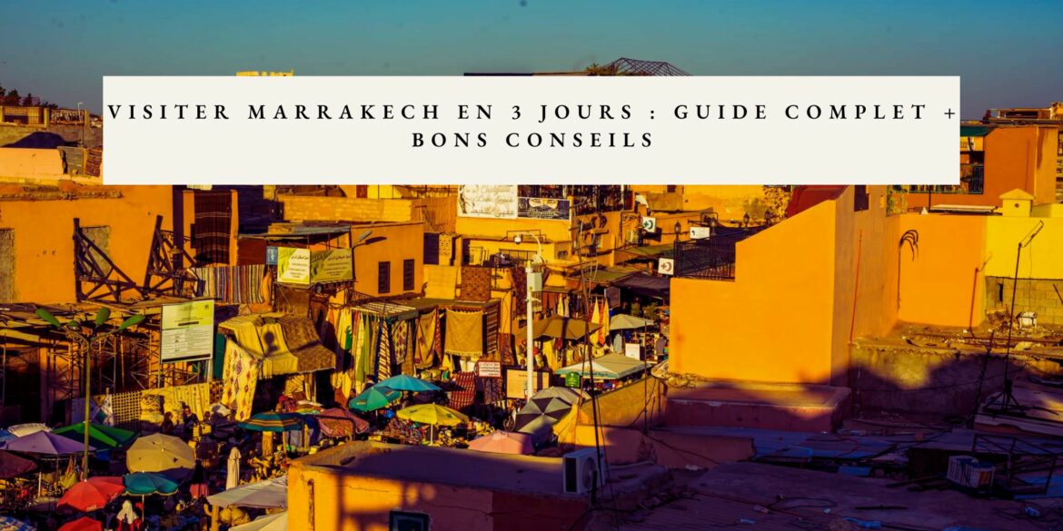 que faire à marrakech en 3 jours
